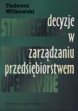 Okładka książki Decyzje w zarządzaniu przedsiębiorstwem