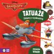 Disney Samoloty 2 Tatuaże. Autor: praca zbirowa. Dadada.pl Okładka książki Disney Samoloty 2 Tatuaże