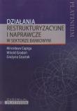 Działania restrukturyzacyjne i naprawcze. Autor: Capiga Mirosława, Gradoń Witold, Szustak Grażyna. Dadada.pl Okładka książki Działania restrukturyzacyjne i naprawcze