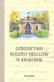 Okładka książki Dziedzictwo rodziny Helclów w Krakowie