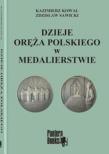 Dzieje oręża polskiego w medalierstwie. Autor: Sawicki Zdzisław, Kowal Kazimierz. Dadada.pl Okładka książki Dzieje oręża polskiego w medalierstwie