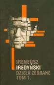 Dzieła zebrane. Tom 1. Autor: Iredyński Ireneusz. Dadada.pl Okładka książki Dzieła zebrane. Tom 1