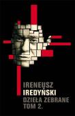 Dzieła zebrane. Tom 2. Autor: Iredyński Ireneusz. Dadada.pl Okładka książki Dzieła zebrane. Tom 2