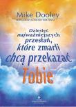 Dziesięć najważniejszych przesłań, które zmarli chcą przekazać Tobie. Autor: Mike Dooley. Dadada.pl Okładka książki Dziesięć najważniejszych przesłań, które zmarli chcą przekazać Tobie