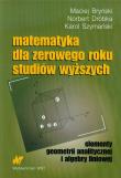 Elementy geometrii analitycznej i algebry liniowej. Autor: Bryński Maciej, Dróbka Norbert, Szymański Karol. Dadada.pl Okładka książki Elementy geometrii analitycznej i algebry liniowej