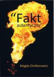 Fakt autentyczny. Autor: Omilianowicz Magda. Dadada.pl Okładka książki Fakt autentyczny