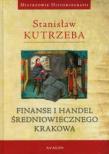 Finanse i handel średniowiecznego Krakowa. Autor: Kutrzeba Stanisław. Dadada.pl Okładka książki Finanse i handel średniowiecznego Krakowa