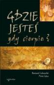Okładka książki Gdzie jesteś, gdy cierpię?