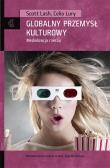 Globalny przemysł kulturowy. Medializacja rzeczy. Autor: Lash Scott, Lury Celia. Dadada.pl Okładka książki Globalny przemysł kulturowy. Medializacja rzeczy