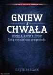 Gniew i Chwała Księga Apokalipsy Boży scenariusz... Autor: Reagan David. Dadada.pl Okładka książki Gniew i Chwała Księga Apokalipsy Boży scenariusz..