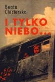 Okładka książki I tylko niebo ...