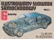 Ilustrowany słownik samochodowy 6-języczny. Autor: Blok Czesław, Jeżewski Wiesław. Dadada.pl Okładka książki Ilustrowany słownik samochodowy 6-języczny