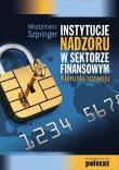 Instytucje nadzoru w sektorze finansowym. Autor: Włodzimierz Szpringer. Dadada.pl Okładka książki Instytucje nadzoru w sektorze finansowym