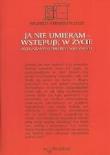 Okładka książki Ja nie umieram - wstępuję w życie