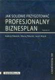 Jak solidnie przygotować profesjonalny biznesplan. Autor: Tokarski Andrzej, Tokarski Maciej, Wójcik Jacek. Dadada.pl Okładka książki Jak solidnie przygotować profesjonalny biznesplan