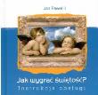 Jak wygrać świętość? Instrukcja obsługi. Autor: Jan Paweł II. Dadada.pl Okładka książki Jak wygrać świętość? Instrukcja obsługi