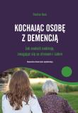 Kochając osobę z demencją. Jak znaleźć nadzieję.... Autor: Pauline Boss. Dadada.pl Okładka książki Kochając osobę z demencją. Jak znaleźć nadzieję...