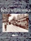 Kolej wilanowska. Autor: Bogdan Pokropiński. Dadada.pl Okładka książki Kolej wilanowska