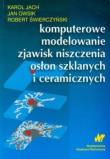 Komputerowe modelowanie zjawisk niszczenia.... Autor: Jach Karol, Owsik Jan, Świerczyński Robert. Dadada.pl Okładka książki Komputerowe modelowanie zjawisk niszczenia...