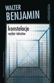 Konstelacje. Wybór tekstów. Autor: Benjamin Walter. Dadada.pl Okładka książki Konstelacje. Wybór tekstów