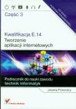 Kwalifikacja E.14.Tworzenie aplikacji..cz.3. Autor: Pokorska Jolanta. Dadada.pl Okładka książki Kwalifikacja E.14.Tworzenie aplikacji..cz.3