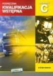 Kwalifikacja wstępna. Podręcznik - Kategoria C. Autor: praca zbiorowa. Dadada.pl Okładka książki Kwalifikacja wstępna. Podręcznik - Kategoria C