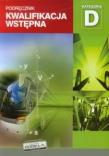 Kwalifikacja wstępna. Podręcznik - Kategoria D. Autor: praca zbiorowa. Dadada.pl Okładka książki Kwalifikacja wstępna. Podręcznik - Kategoria D