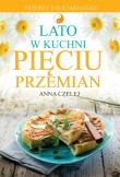 Lato w kuchni pięciu przemian. Autor: Anna Czelej. Dadada.pl Okładka książki Lato w kuchni pięciu przemian