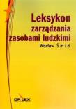 Leksykon zarządzania zasobami ludzkimi. Autor: Wacław Šmid. Dadada.pl Okładka książki Leksykon zarządzania zasobami ludzkimi