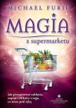 Magia z supermarketu. Autor: Furie Michael. Dadada.pl Okładka książki Magia z supermarketu