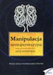 Manipulacja neuroperswazyjna. Autor: Ponikiewski Jacek. Dadada.pl Okładka książki Manipulacja neuroperswazyjna
