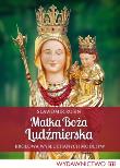 Matka Boża Ludźmierska. Autor: Rusin Sławomir. Dadada.pl Okładka książki Matka Boża Ludźmierska