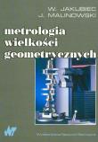 Metrologia wielkości geometrycznych. Autor: Jakubiec Władysław, Malinowski Jan. Dadada.pl Okładka książki Metrologia wielkości geometrycznych