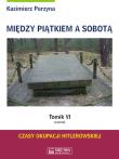 Między Piątkiem a Sobotą Tomik 6 Sobota. Autor: Perzyna Kazimierz. Dadada.pl Okładka książki Między Piątkiem a Sobotą Tomik 6 Sobota