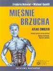 Mięśnie brzucha Atlas ćwiczeń. Autor: Frederic Delavier, Michael Gundill. Dadada.pl Okładka książki Mięśnie brzucha Atlas ćwiczeń