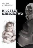 Milczące dziedzictwo. Autor: Czapliński Michał. Dadada.pl Okładka książki Milczące dziedzictwo