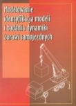 Modelowanie,identyfikacja,badania dynamiki żurawi. Autor: Posadała Bogdan, Cekus Dawid, Wilczak Roman. Dadada.pl Okładka książki Modelowanie,identyfikacja,badania dynamiki żurawi