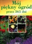 Okładka książki Mój piękny ogród przez 365 dni