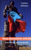 Moja afrykańska miłość TW w.2014. Autor: Hofmann Corinne. Dadada.pl Okładka książki Moja afrykańska miłość TW w.2014