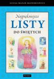 Najpiękniejsze listy do świętych. Autor: Mazan-Mazurkiewicz Alicja. Dadada.pl Okładka książki Najpiękniejsze listy do świętych