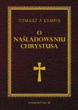 O naśladowaniu Chrystusa wyd.2014. Autor: Tomasz A. Kempis. Dadada.pl Okładka książki O naśladowaniu Chrystusa wyd.2014