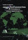 Okładka książki Obrona przeciwrakietowa w stosunkach międzynarod.