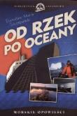 Od rzek po oceany. Autor: Stanisław Maria Szczepański. Dadada.pl Okładka książki Od rzek po oceany