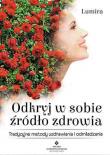 Odkryj w sobie źródło zdrowia. Autor: Lumira. Dadada.pl Okładka książki Odkryj w sobie źródło zdrowia
