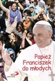Papież Franciszek do młodych. Autor: Papież Franciszek. Dadada.pl Okładka książki Papież Franciszek do młodych