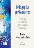 Pedagogika porównawcza. Autor: Renata Nowakowska-Siuta. Dadada.pl Okładka książki Pedagogika porównawcza