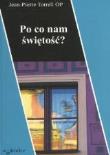 Po co nam świętość?. Autor: Jean-Pierre Torrell OP. Dadada.pl Okładka książki Po co nam świętość?