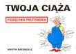 Podręcznik przetrwania - Twoja ciąża. Autor: Martin Baxendale. Dadada.pl Okładka książki Podręcznik przetrwania - Twoja ciąża