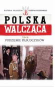 Podziemie Piłsudczyków. Wydawca: Edipresse Polska. Dadada.pl Opakowanie Podziemie Piłsudczyków