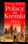 Polacy na Kremlu 1612. Autor: Bohun Tomasz. Dadada.pl Okładka książki Polacy na Kremlu 1612